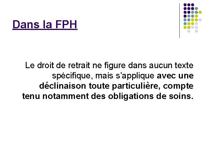 Dans la FPH Le droit de retrait ne figure dans aucun texte spécifique, mais