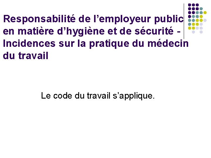 Responsabilité de l’employeur public en matière d’hygiène et de sécurité Incidences sur la pratique