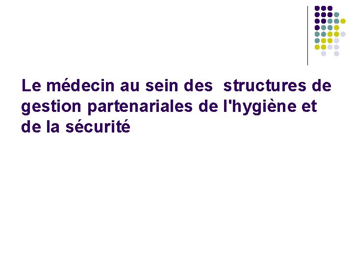 Le médecin au sein des structures de gestion partenariales de l'hygiène et de la