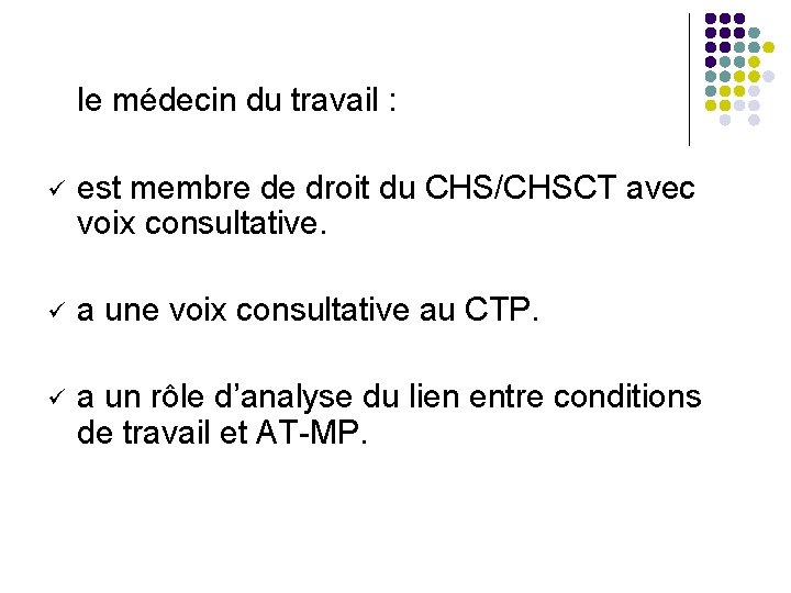 le médecin du travail : ü est membre de droit du CHS/CHSCT avec voix