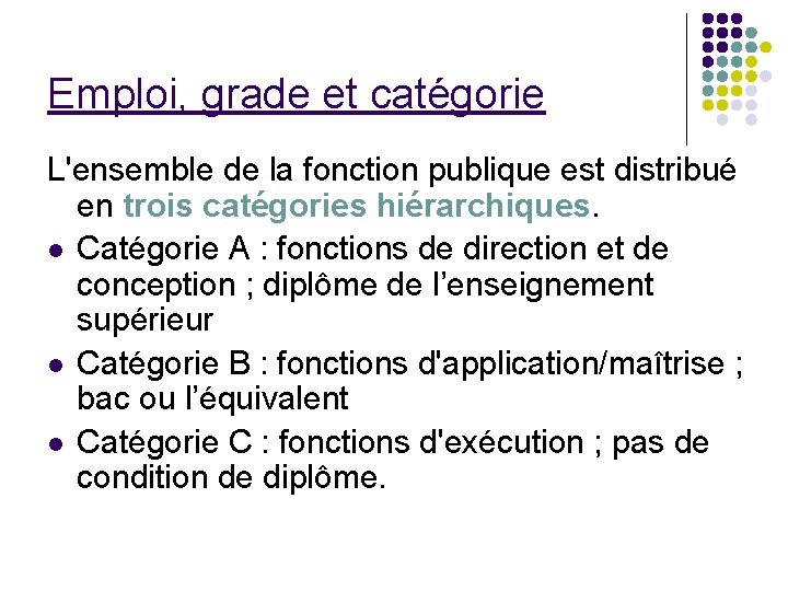 Emploi, grade et catégorie L'ensemble de la fonction publique est distribué en trois catégories