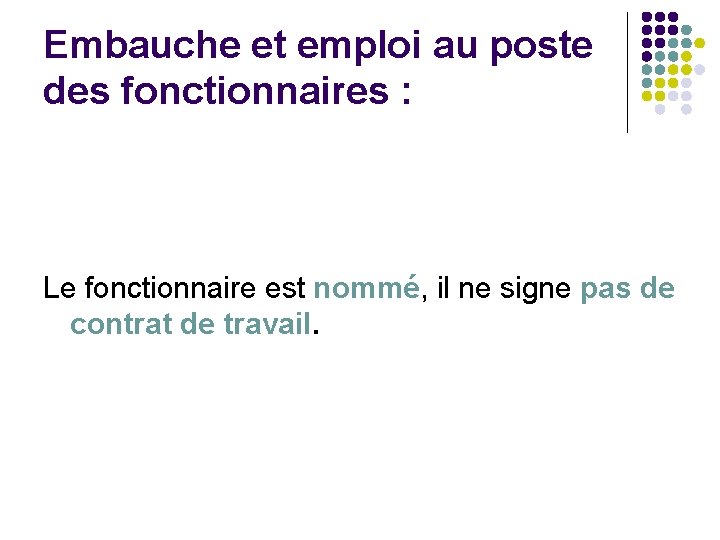 Embauche et emploi au poste des fonctionnaires : Le fonctionnaire est nommé, il ne