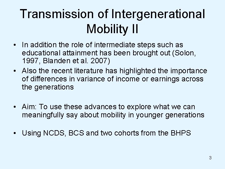 Transmission of Intergenerational Mobility II • In addition the role of intermediate steps such