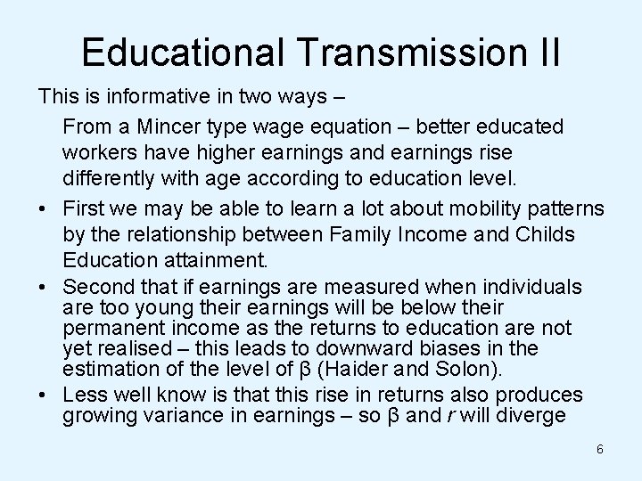 Educational Transmission II This is informative in two ways – From a Mincer type