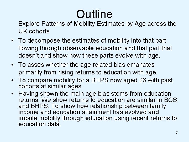 Outline • • Explore Patterns of Mobility Estimates by Age across the UK cohorts