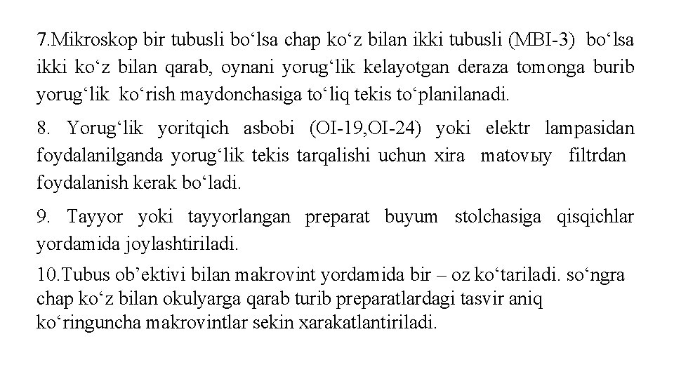 7. Mikroskop bir tubusli bo‘lsa chap ko‘z bilan ikki tubusli (MBI 3) bo‘lsa ikki