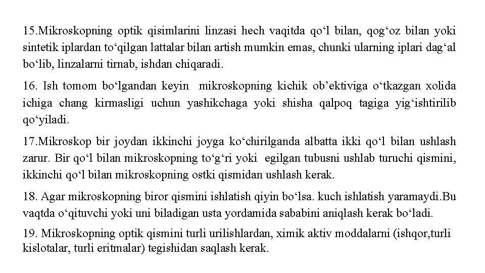 15. Mikroskopning optik qisimlarini linzasi hech vaqitda qo‘l bilan, qog‘oz bilan yoki sintetik iplardan