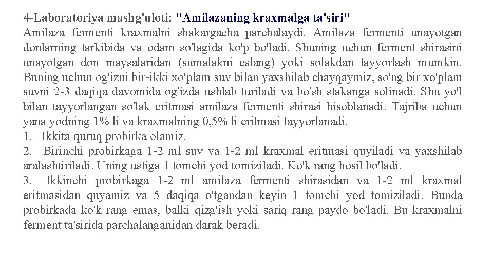 4 -Laboratoriya mashg'uloti: "Amilazaning kraxmalga ta'siri" Amilaza fermenti kraxmalni shakargacha parchalaydi. Amilaza fermenti unayotgan