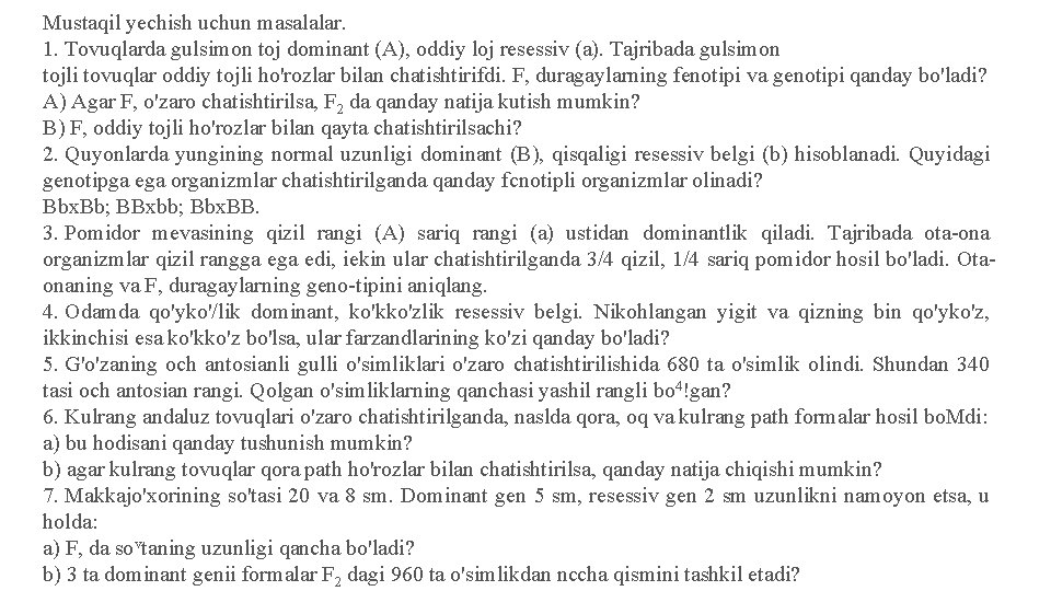 Mustaqil yechish uchun masalalar. 1. Tovuqlarda gulsimon toj dominant (A), oddiy loj resessiv (a).