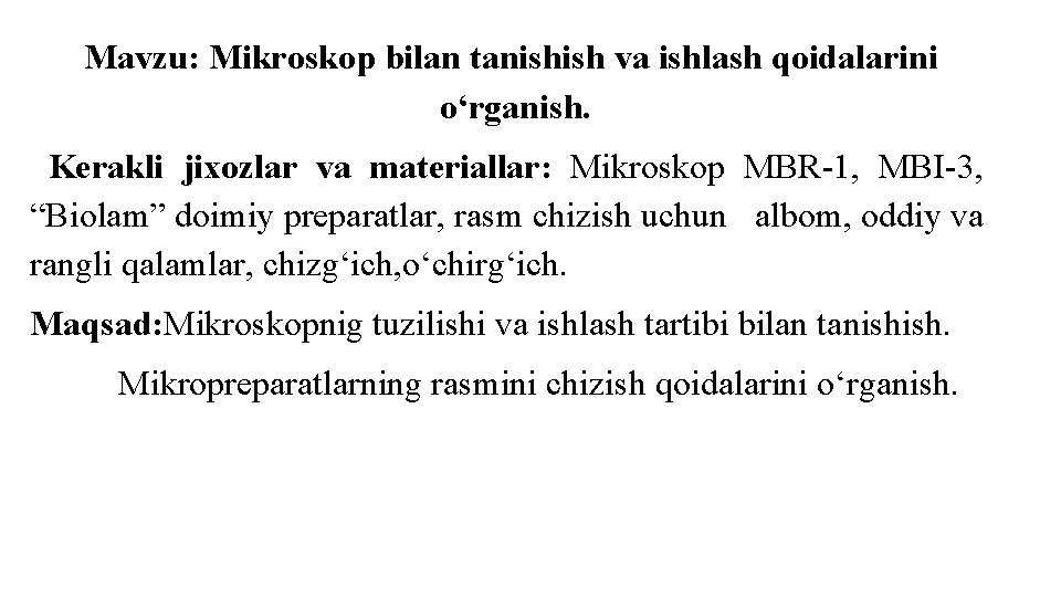 Mavzu: Mikroskop bilan tanishish va ishlash qoidalarini o‘rganish. Kerakli jixozlar va materiallar: Mikroskop MBR