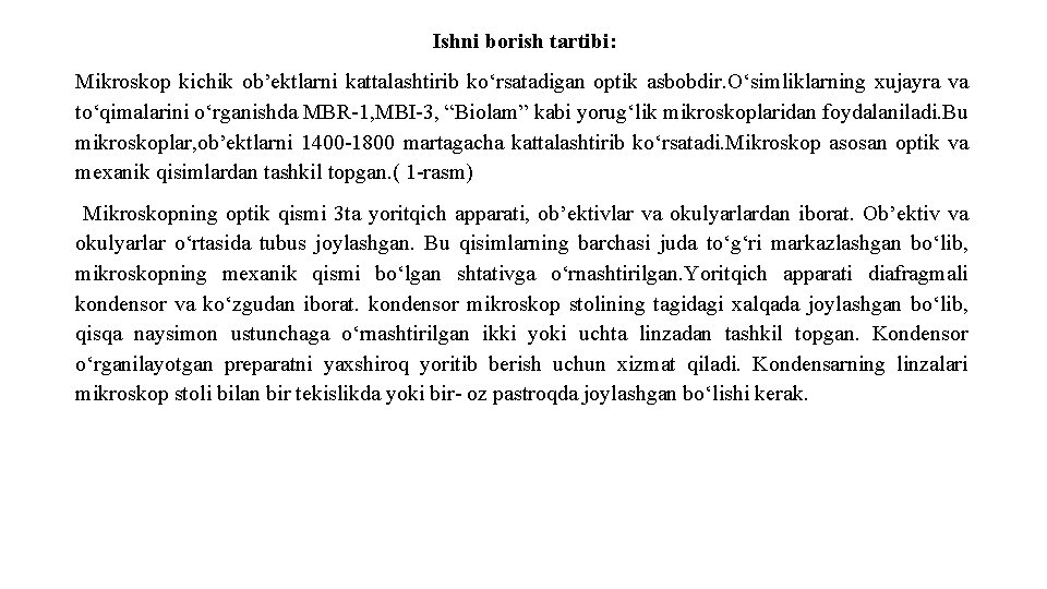 Ishni borish tartibi: Mikroskop kichik ob’ektlarni kattalashtirib ko‘rsatadigan optik asbobdir. O‘simliklarning xujayra va to‘qimalarini