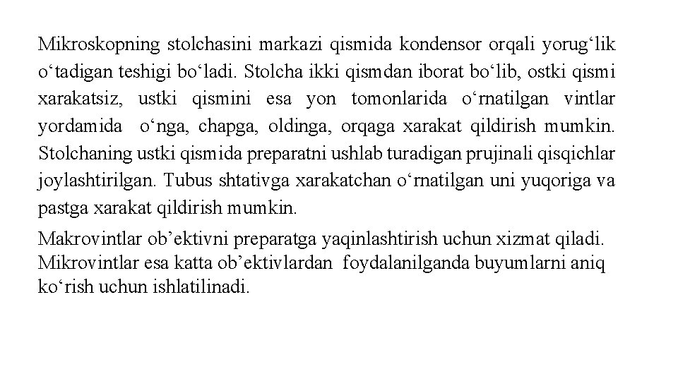 Mikroskopning stolchasini markazi qismida kondensor orqali yorug‘lik o‘tadigan teshigi bo‘ladi. Stolcha ikki qismdan iborat