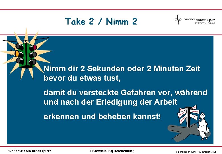 Take 2 / Nimm 2 Nimm dir 2 Sekunden oder 2 Minuten Zeit bevor