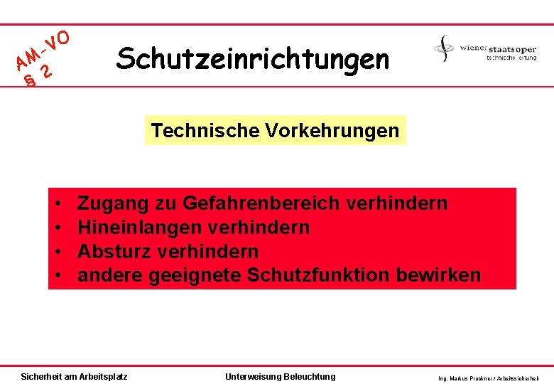 O V - AM 2 § Schutzeinrichtungen Technische Vorkehrungen • • Zugang zu Gefahrenbereich