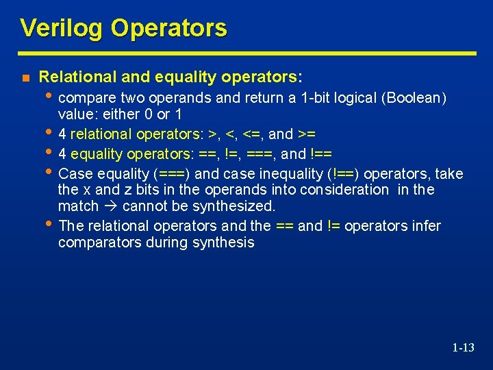 Verilog Operators n Relational and equality operators: • compare two operands and return a