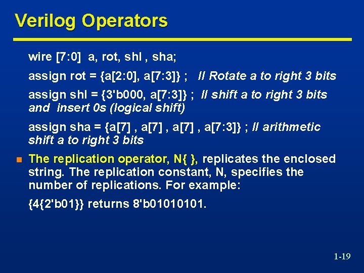 Verilog Operators wire [7: 0] a, rot, shl , sha; assign rot = {a[2: