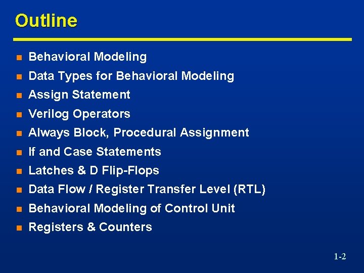 Outline n Behavioral Modeling n Data Types for Behavioral Modeling n Assign Statement n