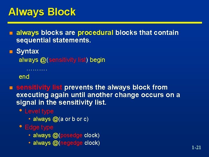 Always Block n always blocks are procedural blocks that contain sequential statements. n Syntax