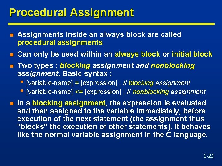 Procedural Assignment n Assignments inside an always block are called procedural assignments n Can