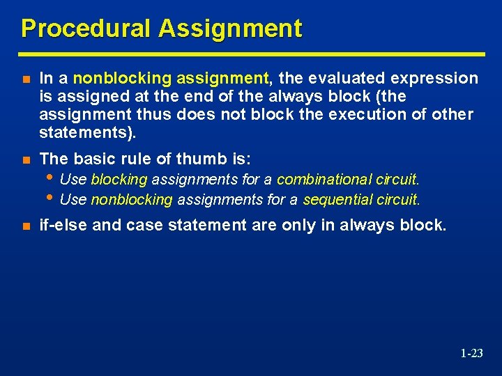 Procedural Assignment n In a nonblocking assignment, the evaluated expression is assigned at the