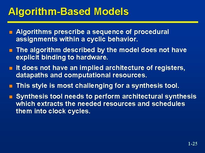 Algorithm-Based Models n Algorithms prescribe a sequence of procedural assignments within a cyclic behavior.