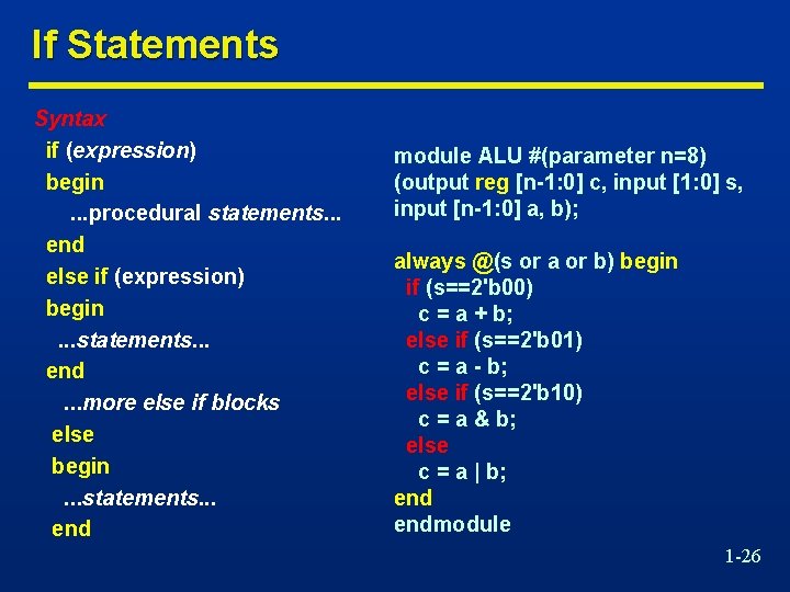 If Statements Syntax if (expression) begin. . . procedural statements. . . end else