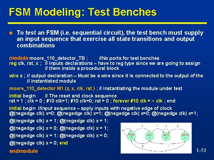 FSM Modeling: Test Benches n To test an FSM (i. e. sequential circuit), the