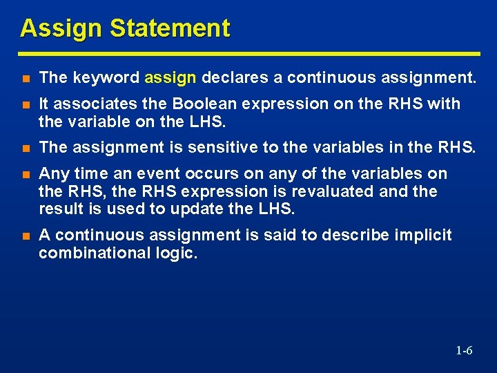 Assign Statement n The keyword assign declares a continuous assignment. n It associates the