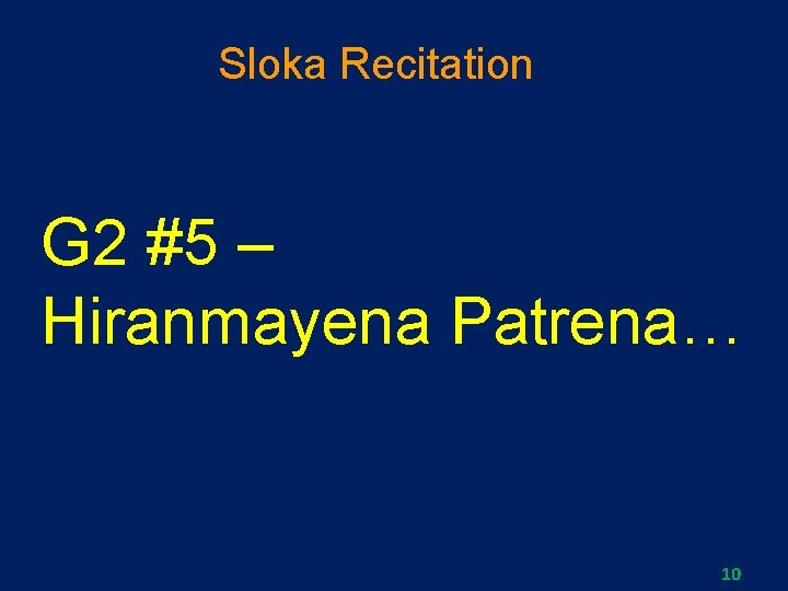 Sloka Recitation G 2 #5 – Hiranmayena Patrena… 10 