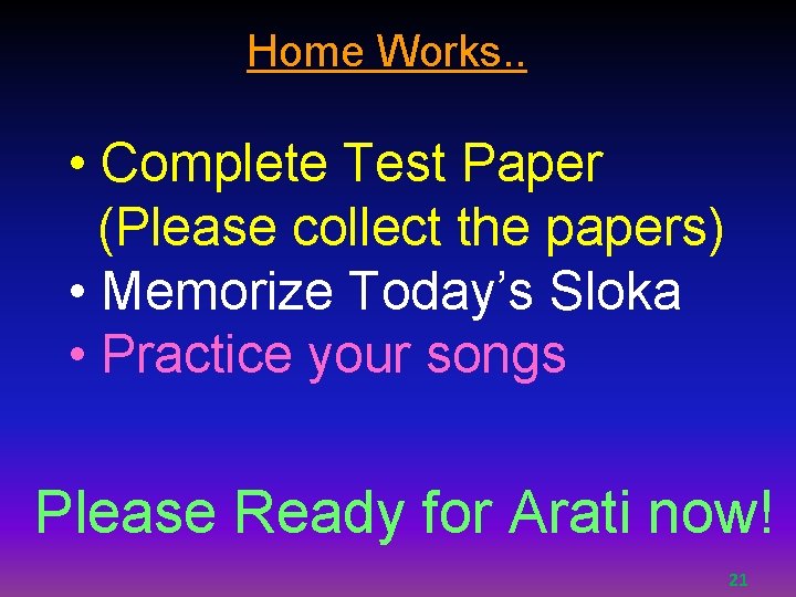 Home Works. . • Complete Test Paper (Please collect the papers) • Memorize Today’s
