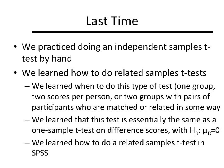 Last Time • We practiced doing an independent samples ttest by hand • We