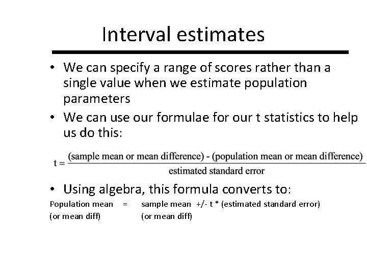 Interval estimates • We can specify a range of scores rather than a single