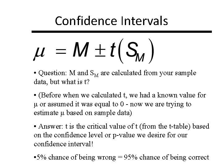Confidence Intervals • Question: M and SM are calculated from your sample data, but