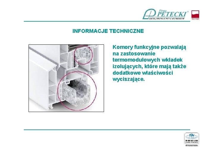 ____________________________ INFORMACJE TECHNICZNE Komory funkcyjne pozwalają na zastosowanie termomodułowych wkładek izolujących, które mają także