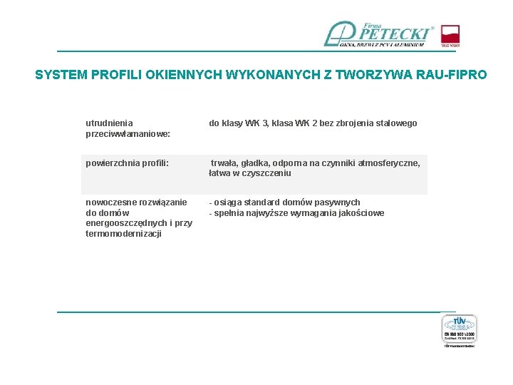 ____________________________ SYSTEM PROFILI OKIENNYCH WYKONANYCH Z TWORZYWA RAU-FIPRO utrudnienia przeciwwłamaniowe: do klasy WK 3,