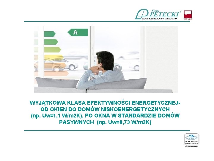 ____________________________ WYJĄTKOWA KLASA EFEKTYWNOŚCI ENERGETYCZNEJOD OKIEN DO DOMÓW NISKOENERGETYCZNYCH (np. Uw=1, 1 W/m 2