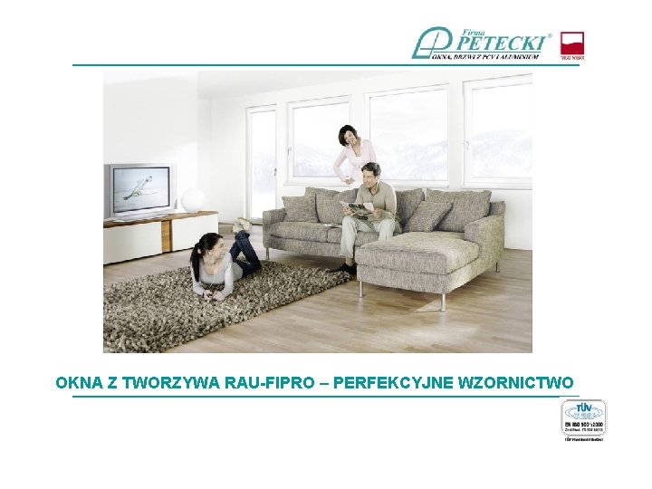 ____________________________ OKNA Z TWORZYWA RAU-FIPRO – PERFEKCYJNE WZORNICTWO ____________________________ 