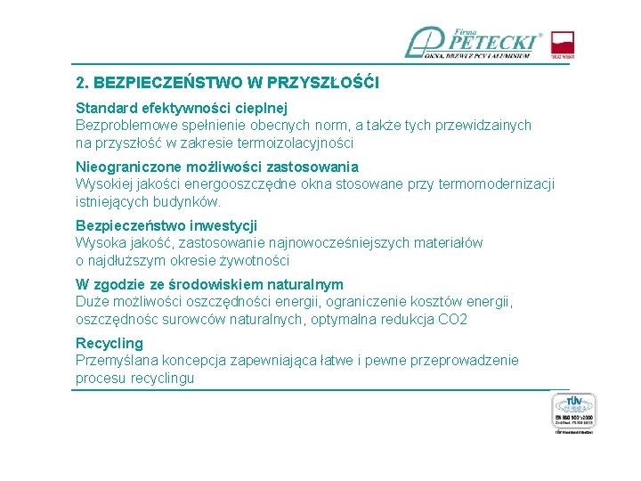 ____________________________ 2. BEZPIECZEŃSTWO W PRZYSZŁOŚĆI Standard efektywności cieplnej Bezproblemowe spełnienie obecnych norm, a także