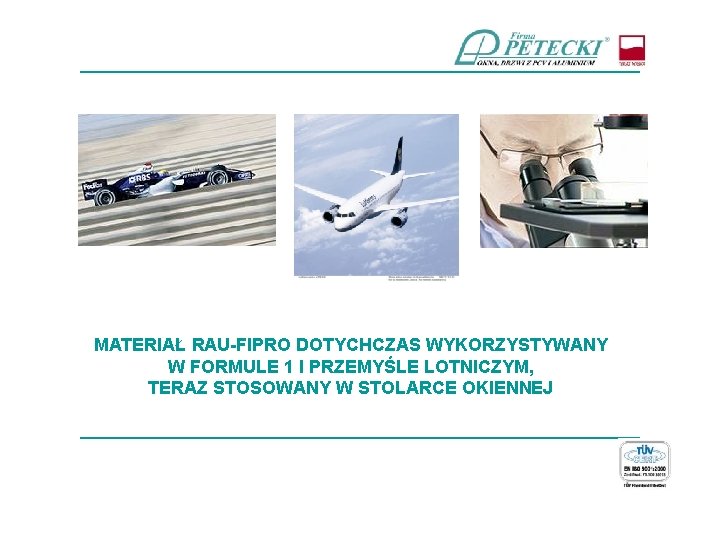 ____________________________ MATERIAŁ RAU-FIPRO DOTYCHCZAS WYKORZYSTYWANY W FORMULE 1 I PRZEMYŚLE LOTNICZYM, TERAZ STOSOWANY W