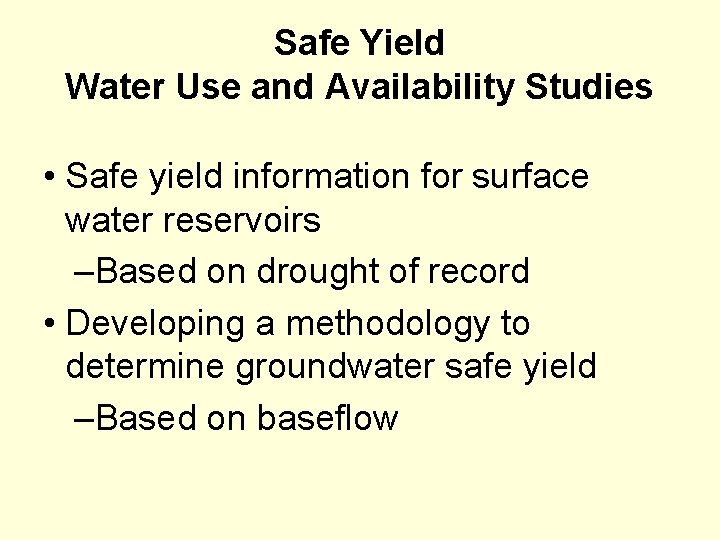 Safe Yield Water Use and Availability Studies • Safe yield information for surface water