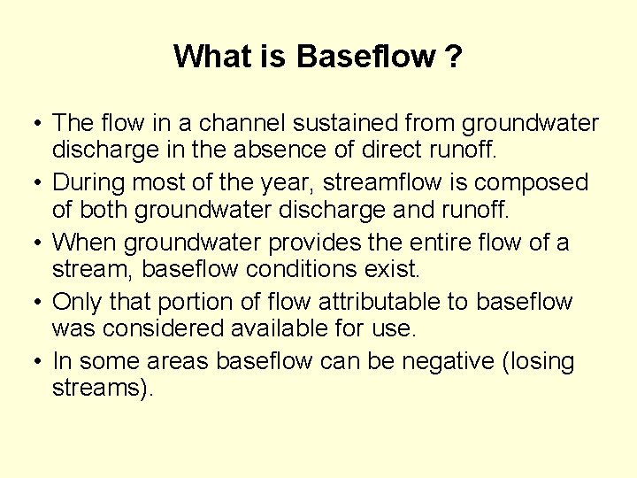 What is Baseflow ? • The flow in a channel sustained from groundwater discharge