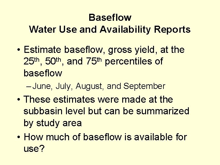 Baseflow Water Use and Availability Reports • Estimate baseflow, gross yield, at the 25