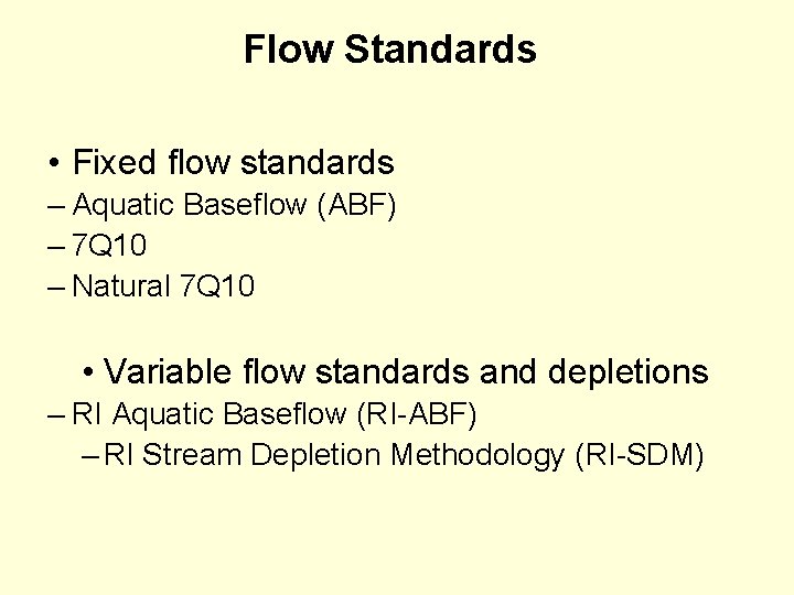 Flow Standards • Fixed flow standards – Aquatic Baseflow (ABF) – 7 Q 10