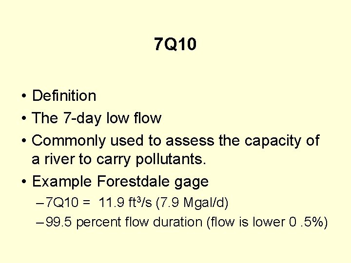 7 Q 10 • Definition • The 7 -day low flow • Commonly used