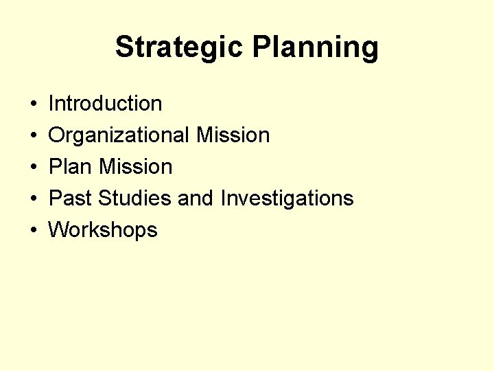 Strategic Planning • • • Introduction Organizational Mission Plan Mission Past Studies and Investigations