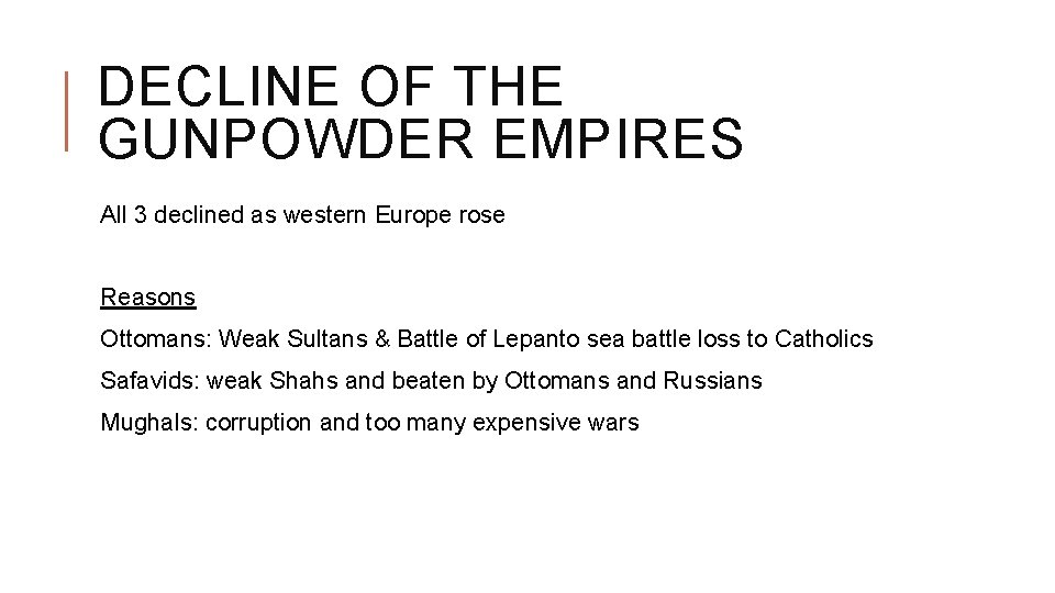 DECLINE OF THE GUNPOWDER EMPIRES All 3 declined as western Europe rose Reasons Ottomans: