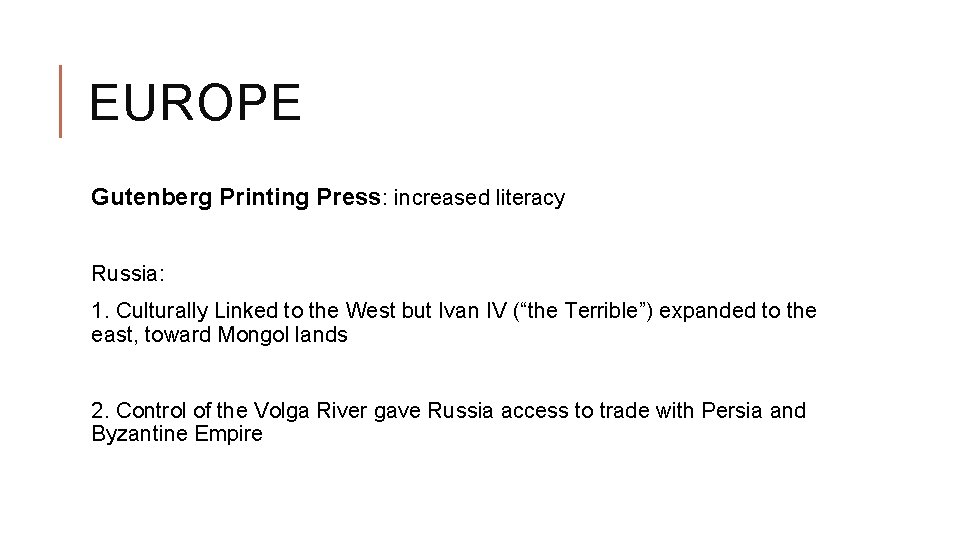 EUROPE Gutenberg Printing Press: increased literacy Russia: 1. Culturally Linked to the West but