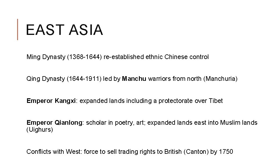 EAST ASIA Ming Dynasty (1368 -1644) re-established ethnic Chinese control Qing Dynasty (1644 -1911)