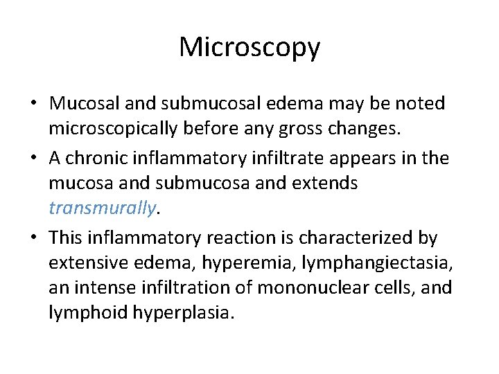 Microscopy • Mucosal and submucosal edema may be noted microscopically before any gross changes.