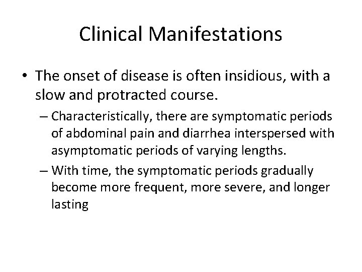 Clinical Manifestations • The onset of disease is often insidious, with a slow and